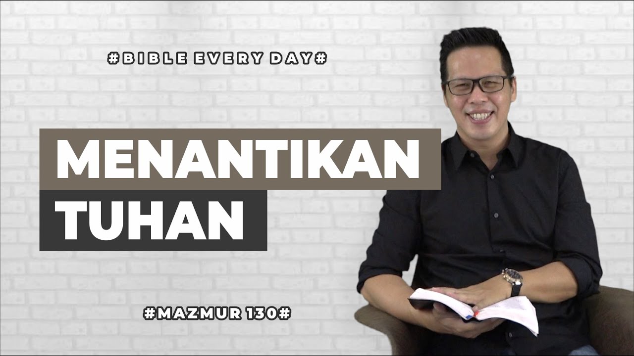 Menantikan Tuhan (Mazmur 130) - Petrus Kwik  |  BIBLE EVERY DAY
