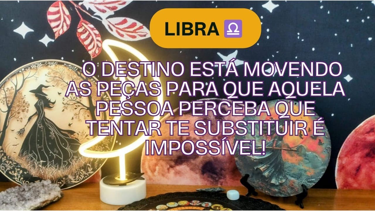 Libra ♎  O destino está movendo as peças para que aquela pessoa perceba que tentar te substituir .. 