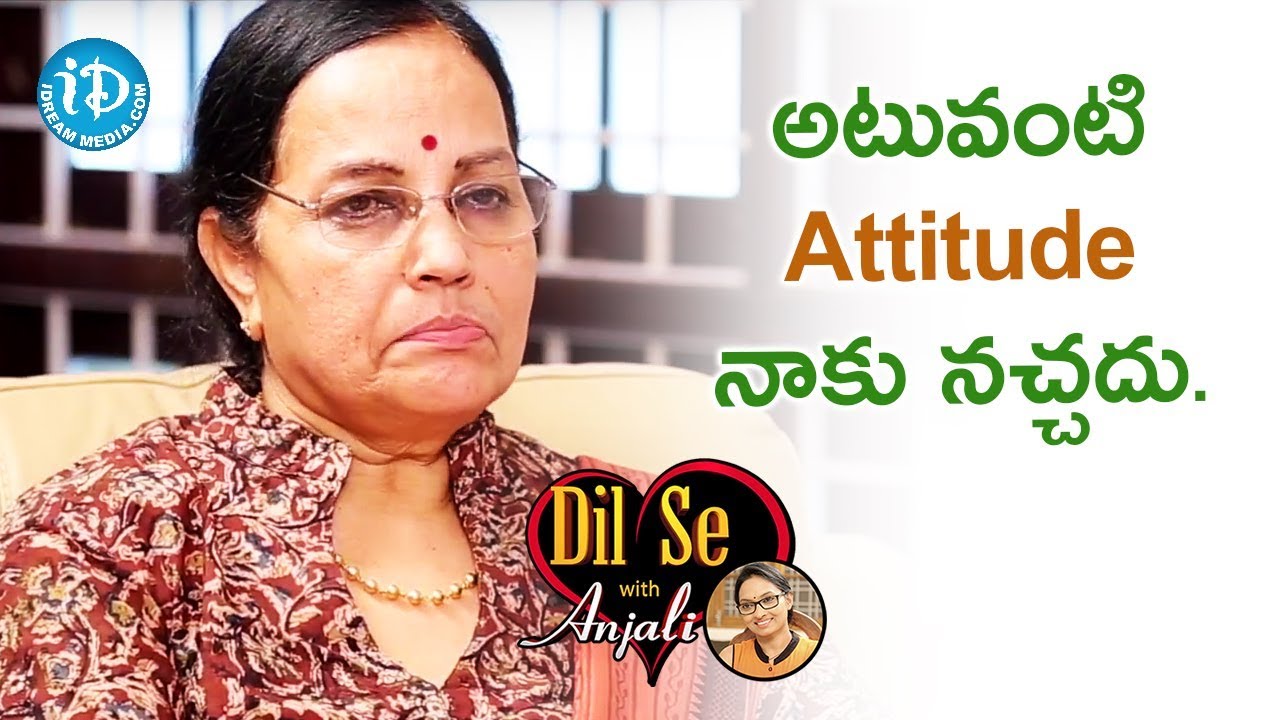 I Don't Like Such Kind Of Attitude - CS Ramalakshmi || Dilse With Anjali