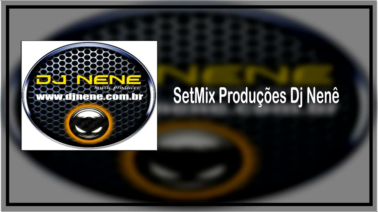 SetMix Produções Dj Nenê ( Sem Vinheta )