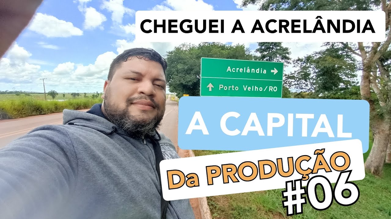 Acrel&acirc;ndia/Acre a Capital da produ&ccedil;&atilde;o