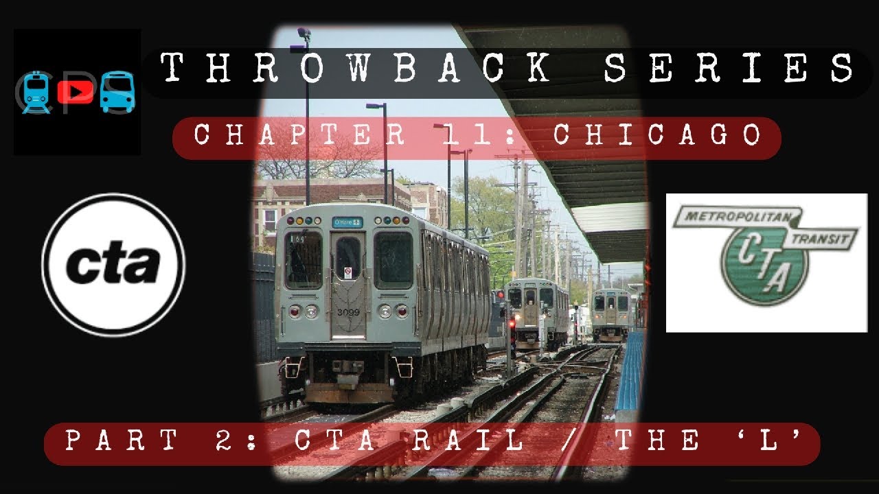 Throwback Series | Chapter 11 Part II: CTA Rail
