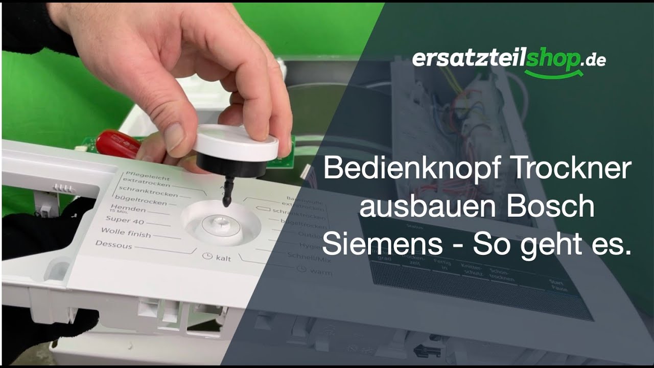 Bedienknopf Trockner ausbauen Bosch Siemens - So geht es.