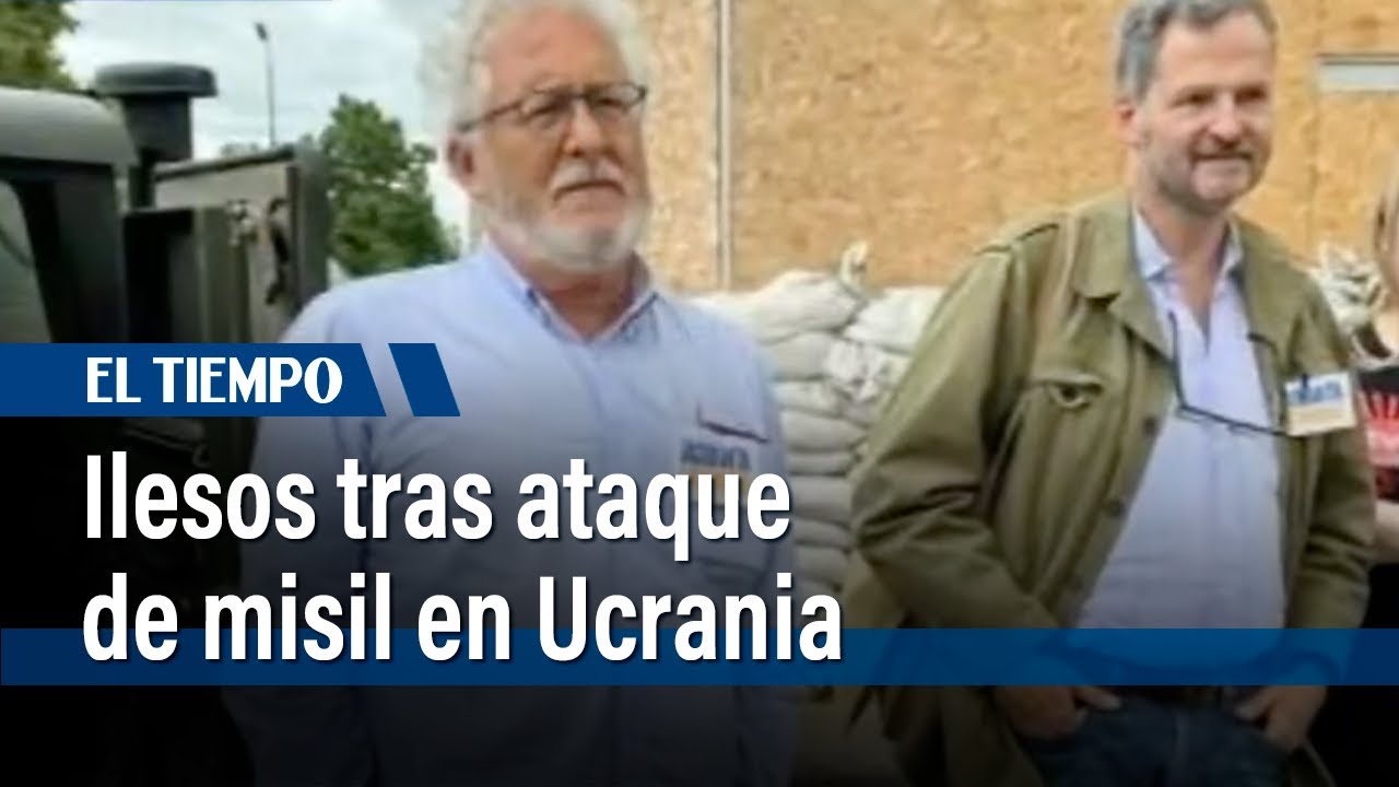 Sergio Jaramillo y H&eacute;ctor Abad, ilesos tras ataque de misil en Ucrania |&nbsp;El Tiempo