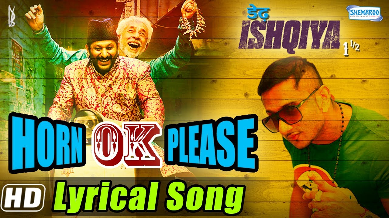Horn OK Please Full Song Lyrical - Yo Yo Honey Singh & Sukhwinder - Dedh Ishqiya