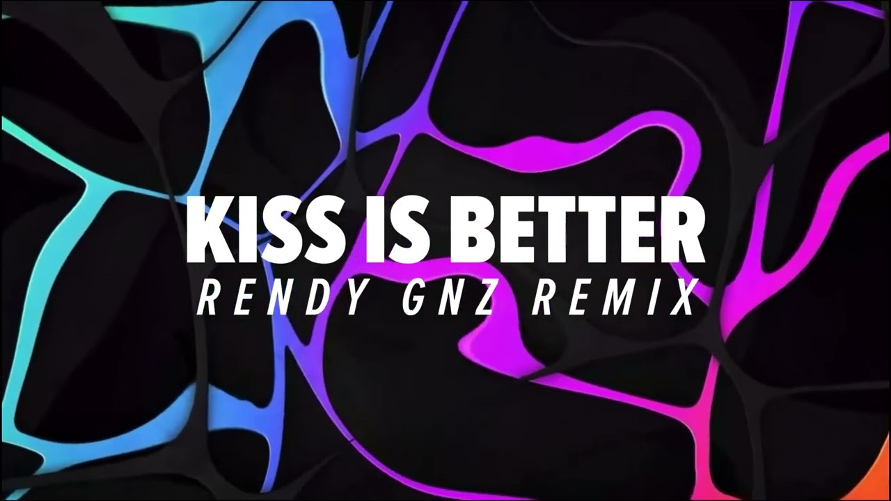 KISS IS BETTER - ( RENDY GNZ REMIX )