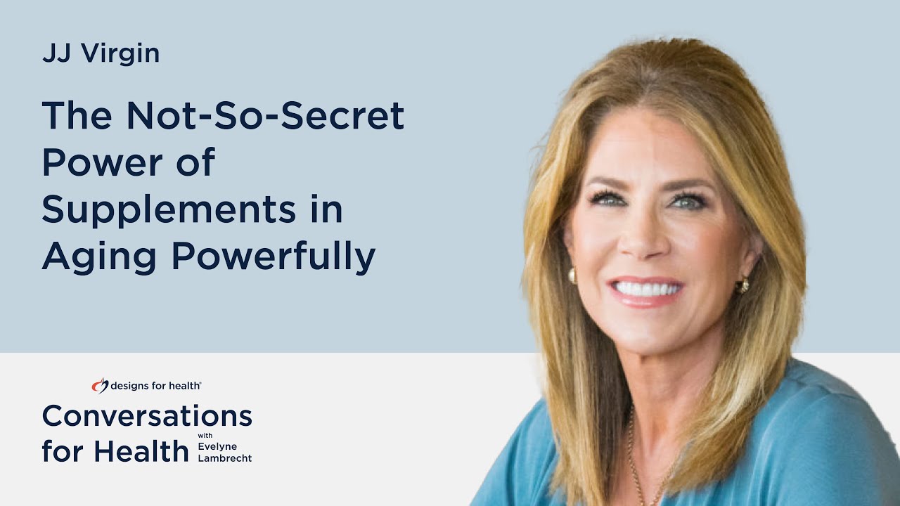 The Not-So-Secret Power of Supplements in Aging Powerfully with JJ Virgin