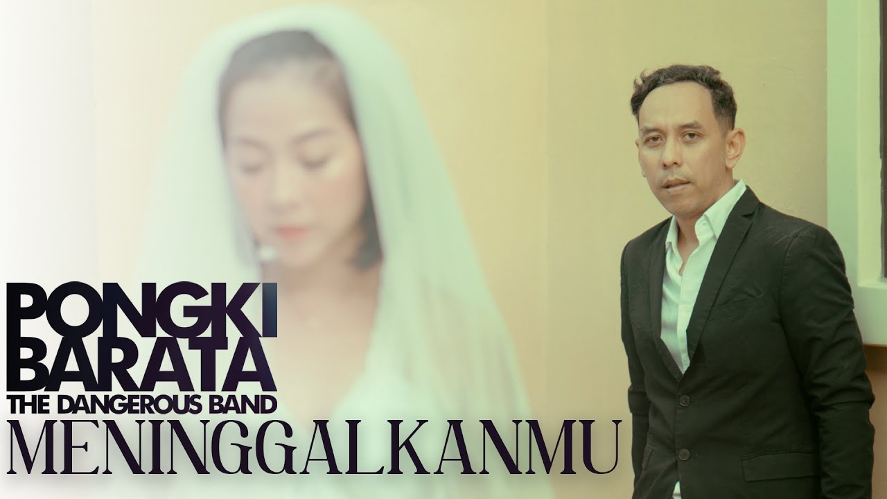 MENINGGALKANMU - Pongki Barata & The Dangerous Band (Official Music Video)