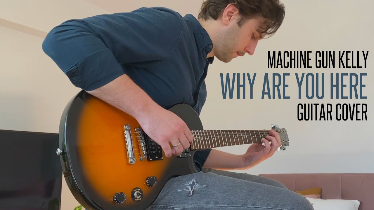 MACHINE GUN KELLY - WHY ARE YOU HERE | PassiveAggressive GUITAR COVER