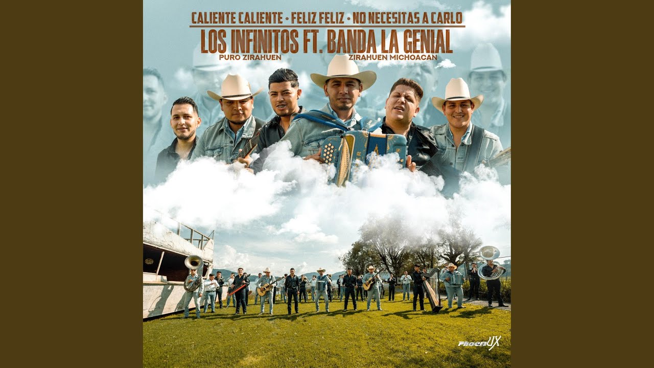 Caliente Caliente · Feliz Feliz · No Necesitas a Carlo (feat. Banda La Genial Zirahuen Michoacan)