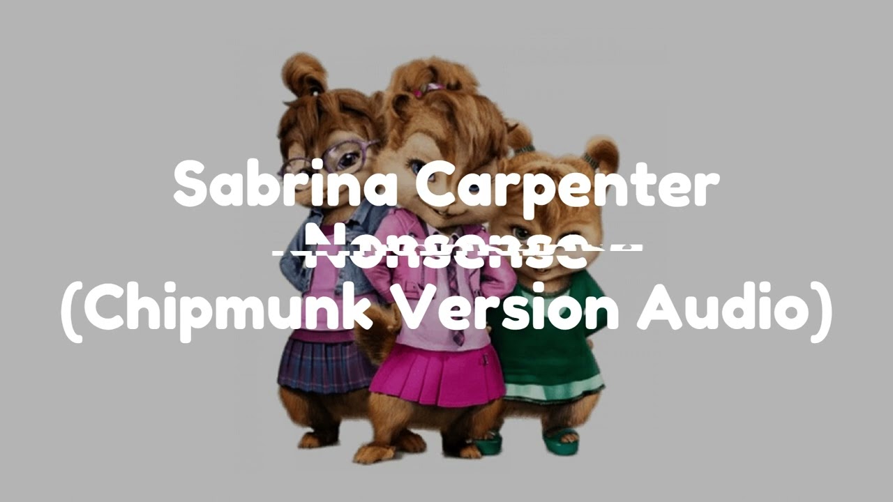 Sabrina Carpenter - Nonsense (Chipmunk Version Audio)