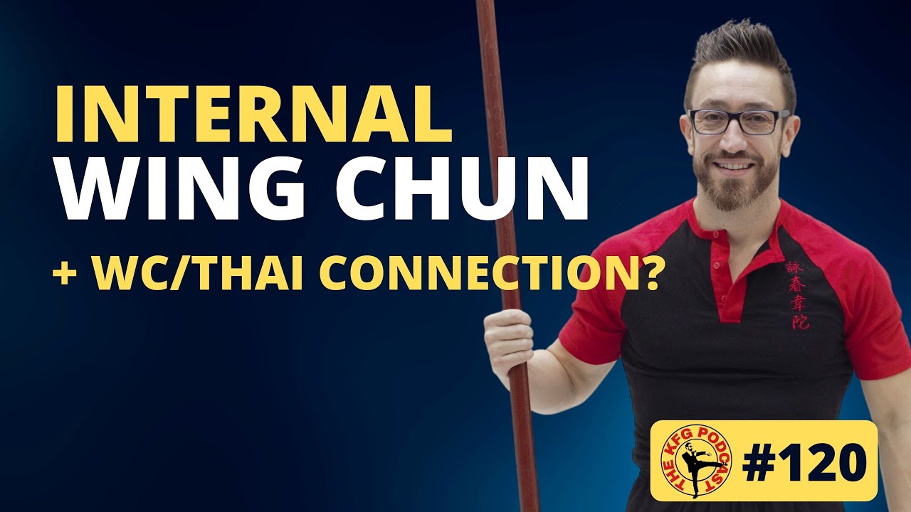 INTERNAL Wing Chun AGAIN, Vital Points, WC/Thai Link? | The Kung Fu Genius Podcast #120