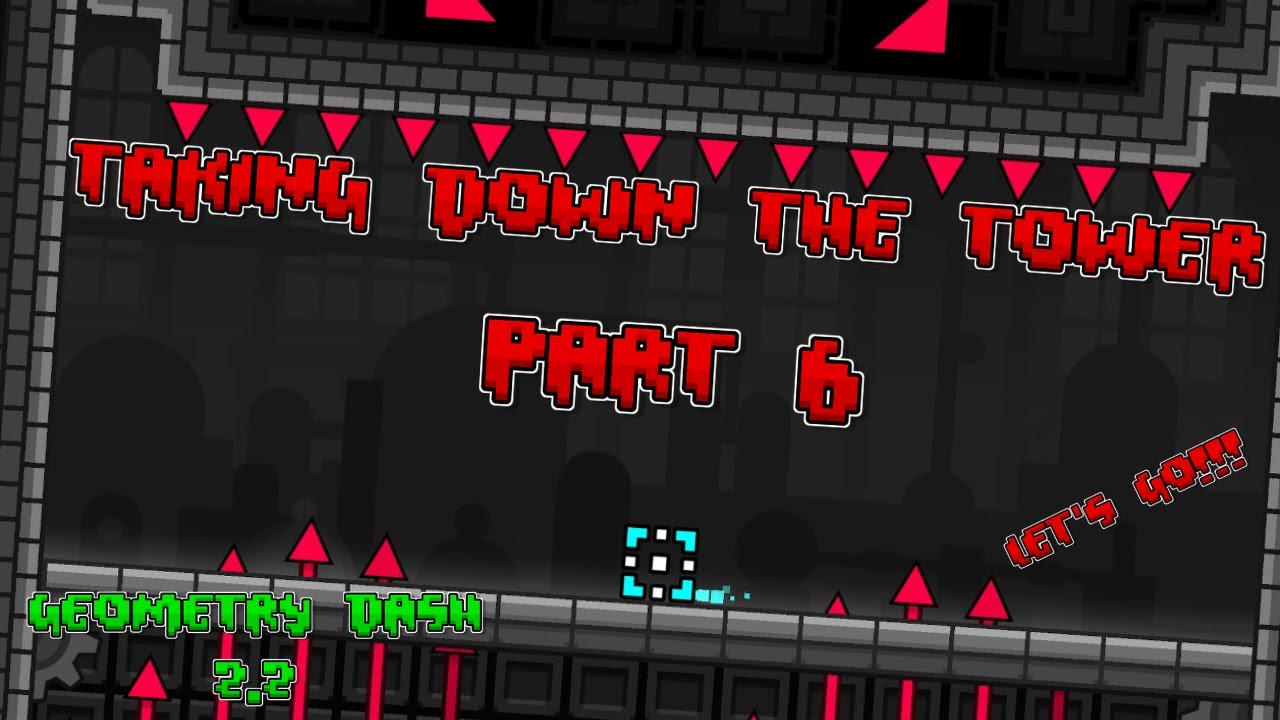 Taking Down the Tower!!! | GEOMETRY DASH | Part - 6