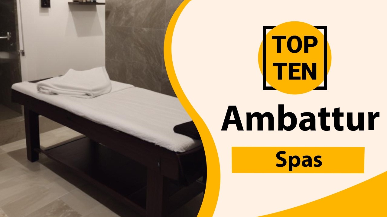 Top 10 Best Spas in Ambattur | Ambattur Best Spas | Ambattur Spas | India