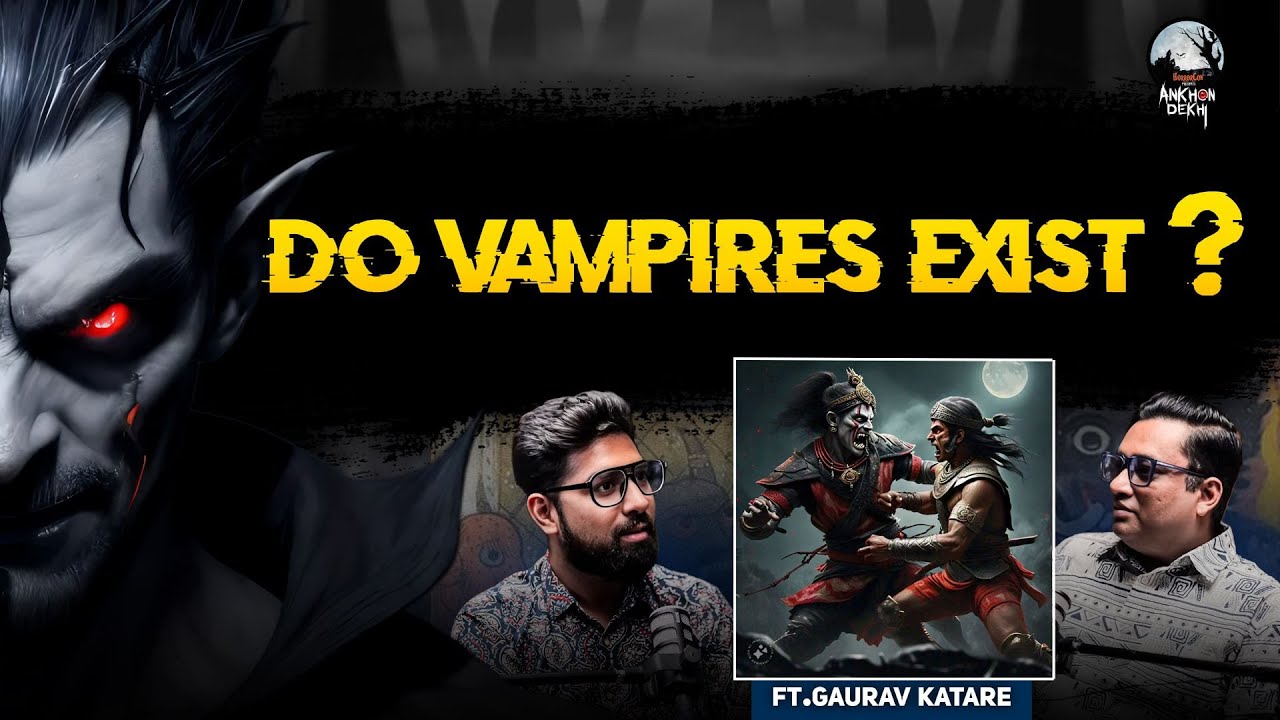 Vampires Exist in India - Explained by Gaurav Katare | Khooni Monday Horror Podcast |
