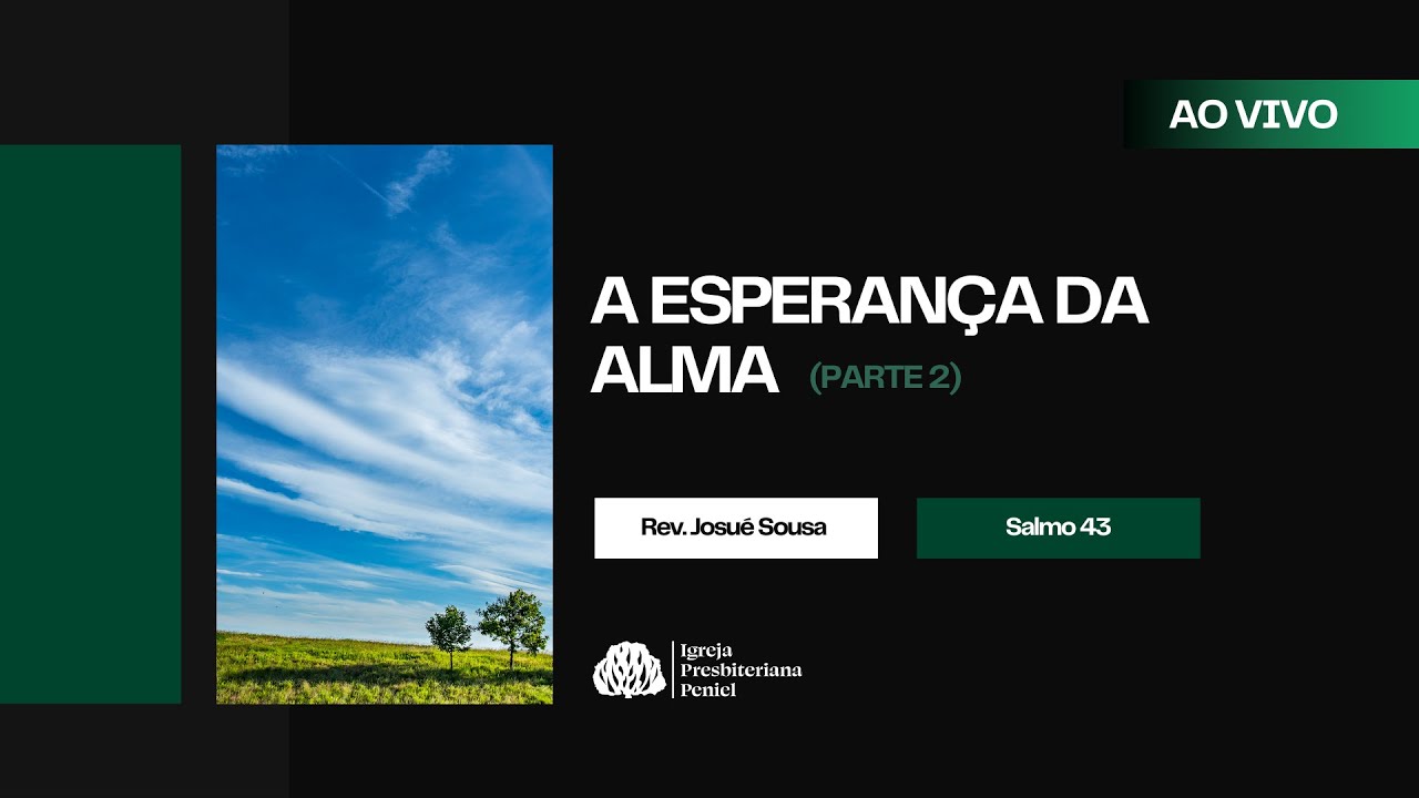 A ESPERANÇA DA ALMA (PARTE 2) I Salmo 43