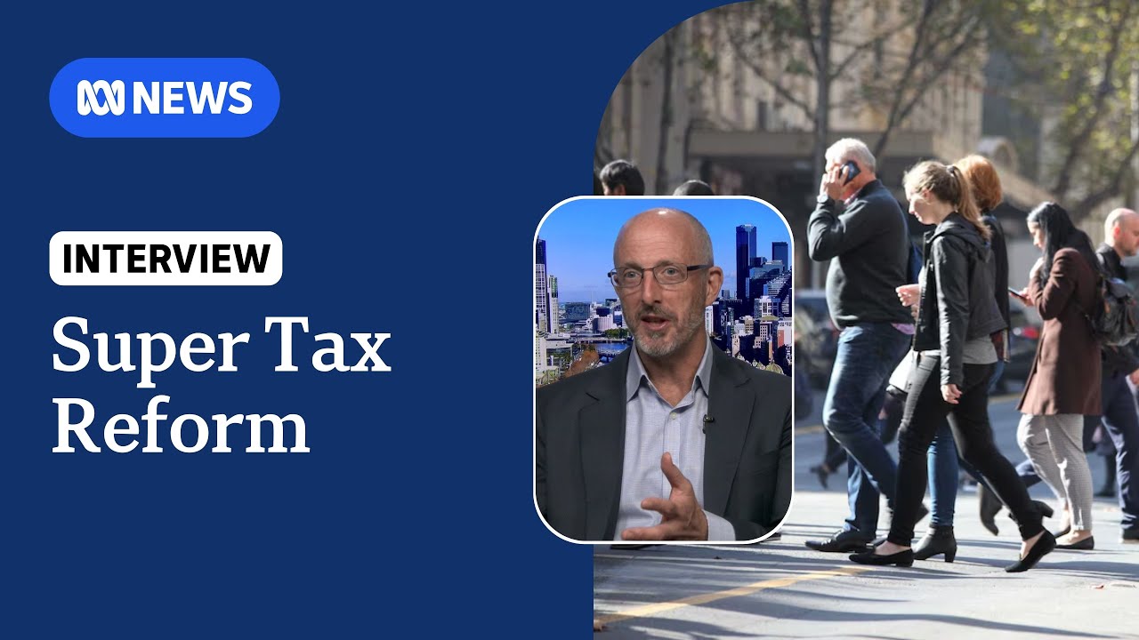 New tax on superannuation balances over $3 million proposed | ABC NEWS