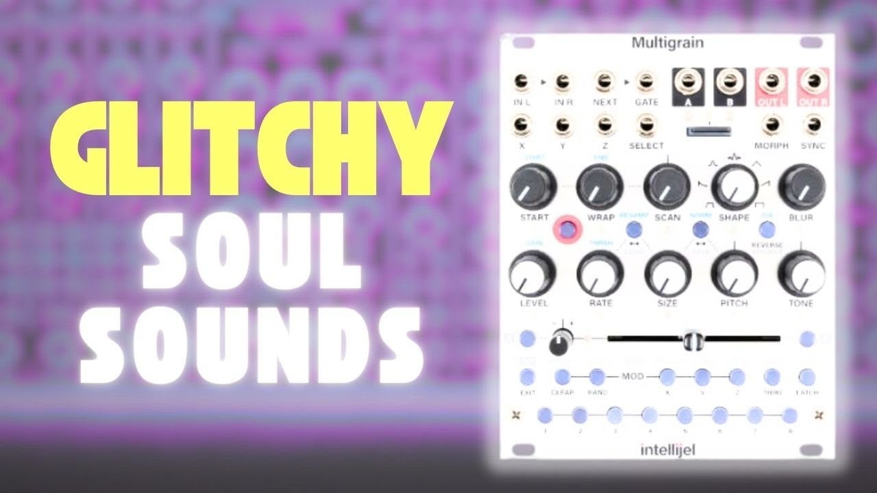 Soul Sample Glitches w/ Intellijel Multigrain