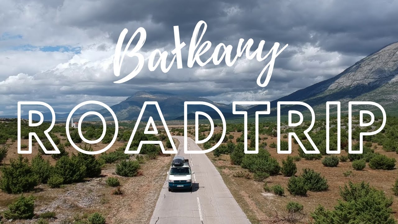 Vanlife - Bałkany 2021. Życie w czw&oacute;rkę w T-czw&oacute;rce. Chrowacja, Albania, Bośnia i Czarnog&oacute;ra.