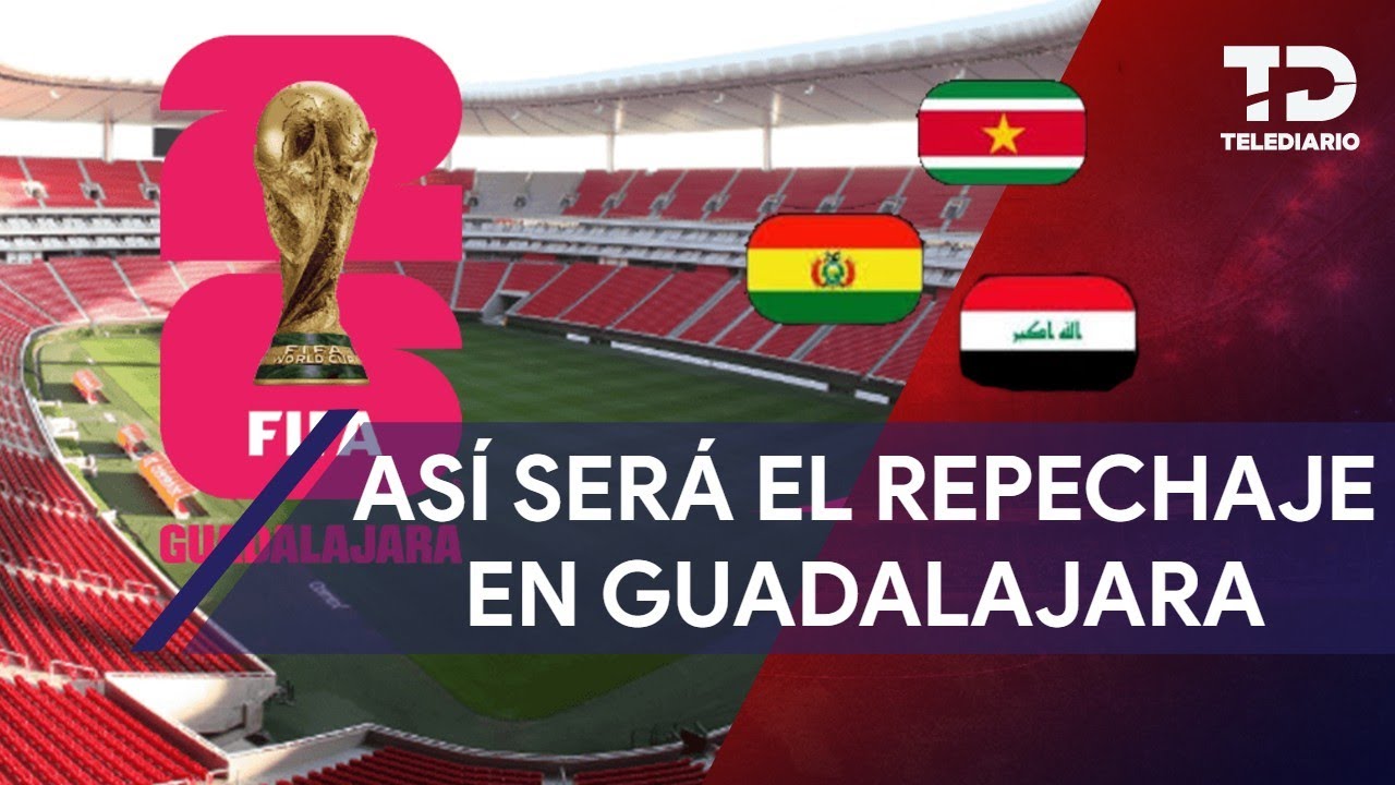 Bolivia, Surinam e Irak jugar&aacute;n en Guadalajara el repechaje del Mundial 2026