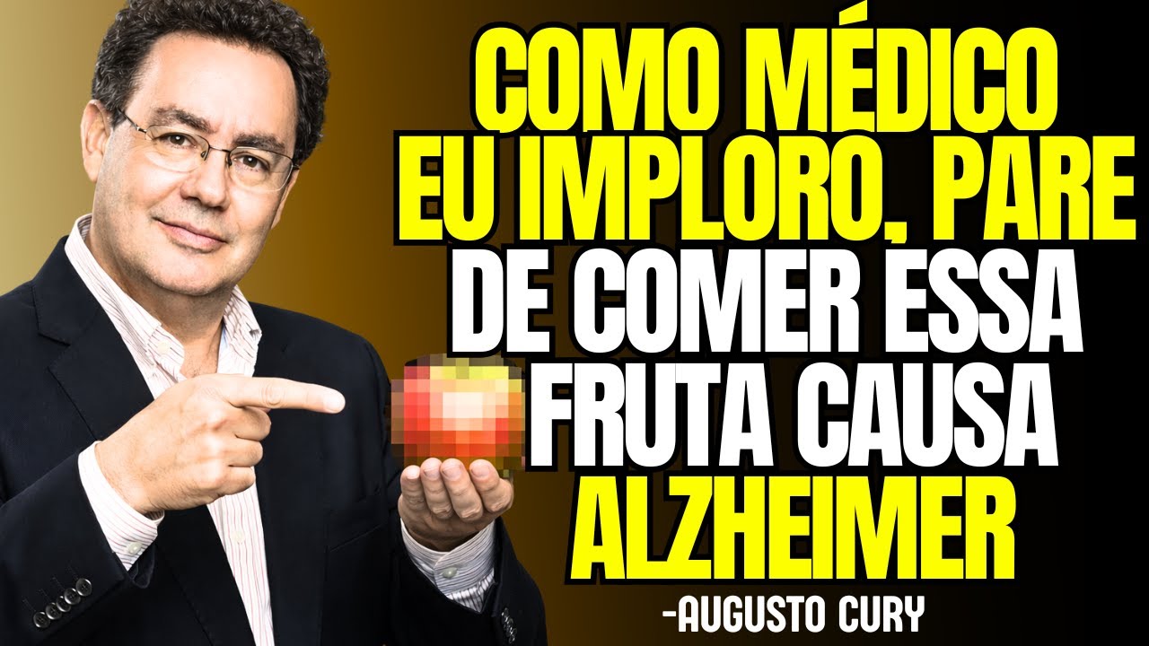 Depois dos 60: 4 FRUTAS que DESTROEM sua MEMÓRIA + 4 que PROTEGEM da DEMÊNCIA | Augusto Cury