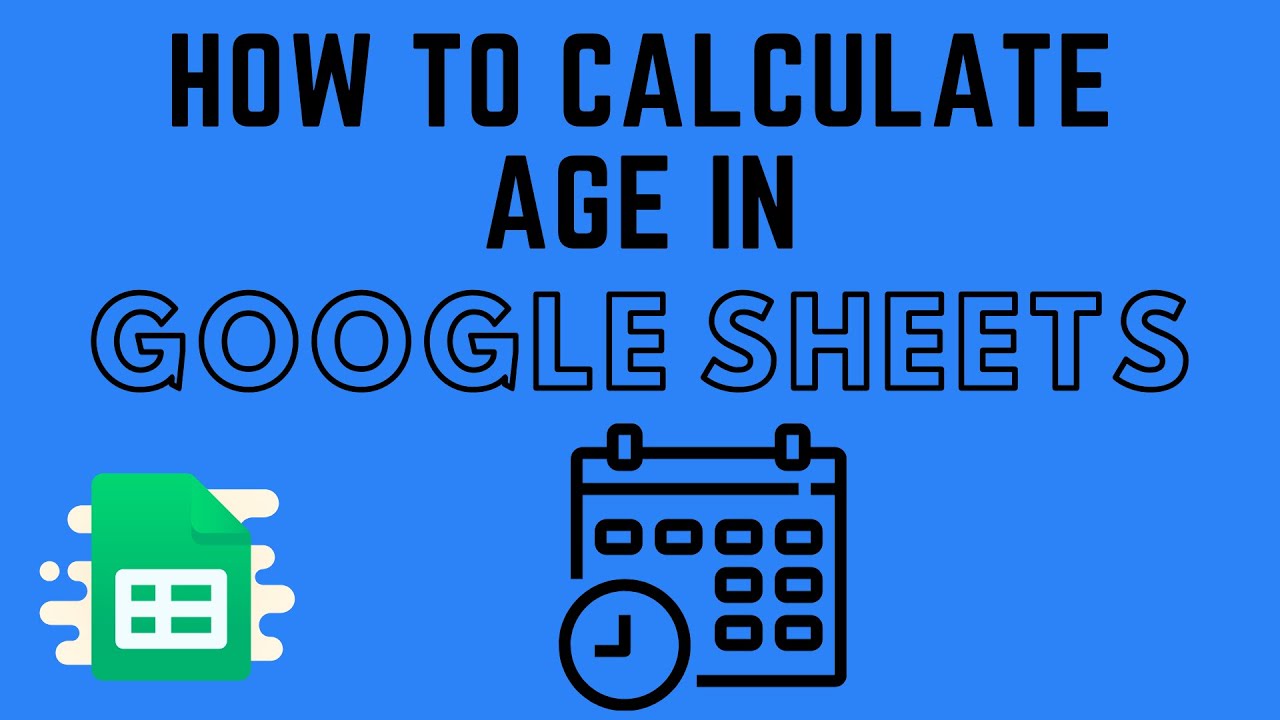 How to Calculate Age in Google Sheets