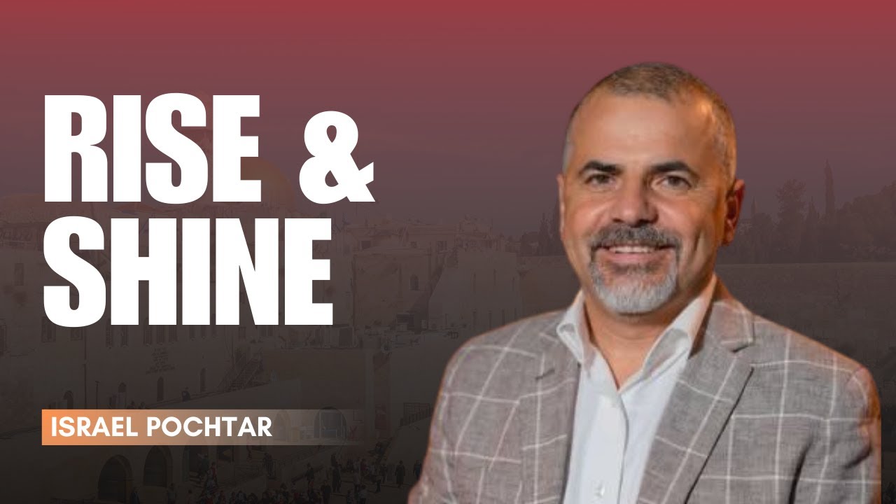 Rise & Shine | Pastor Israel Pochtar