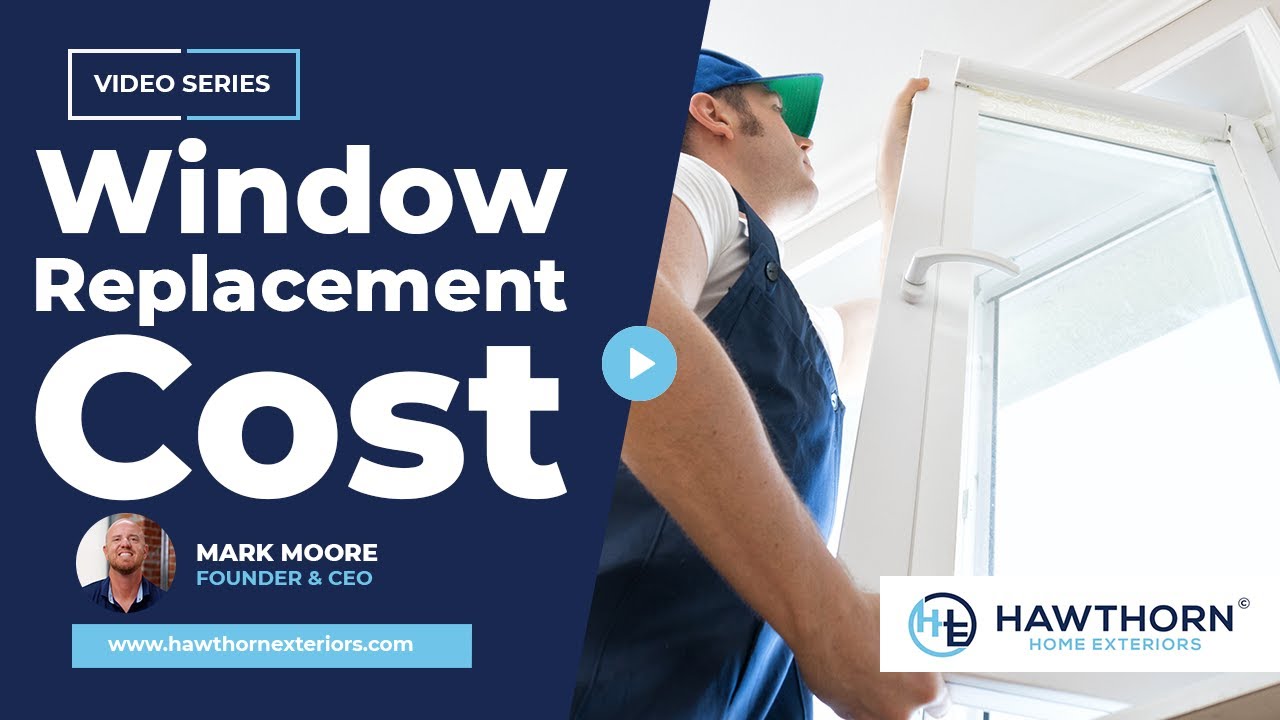 How Much Does Window Replacement Cost in 2026? | Hawthorn Home Exteriors