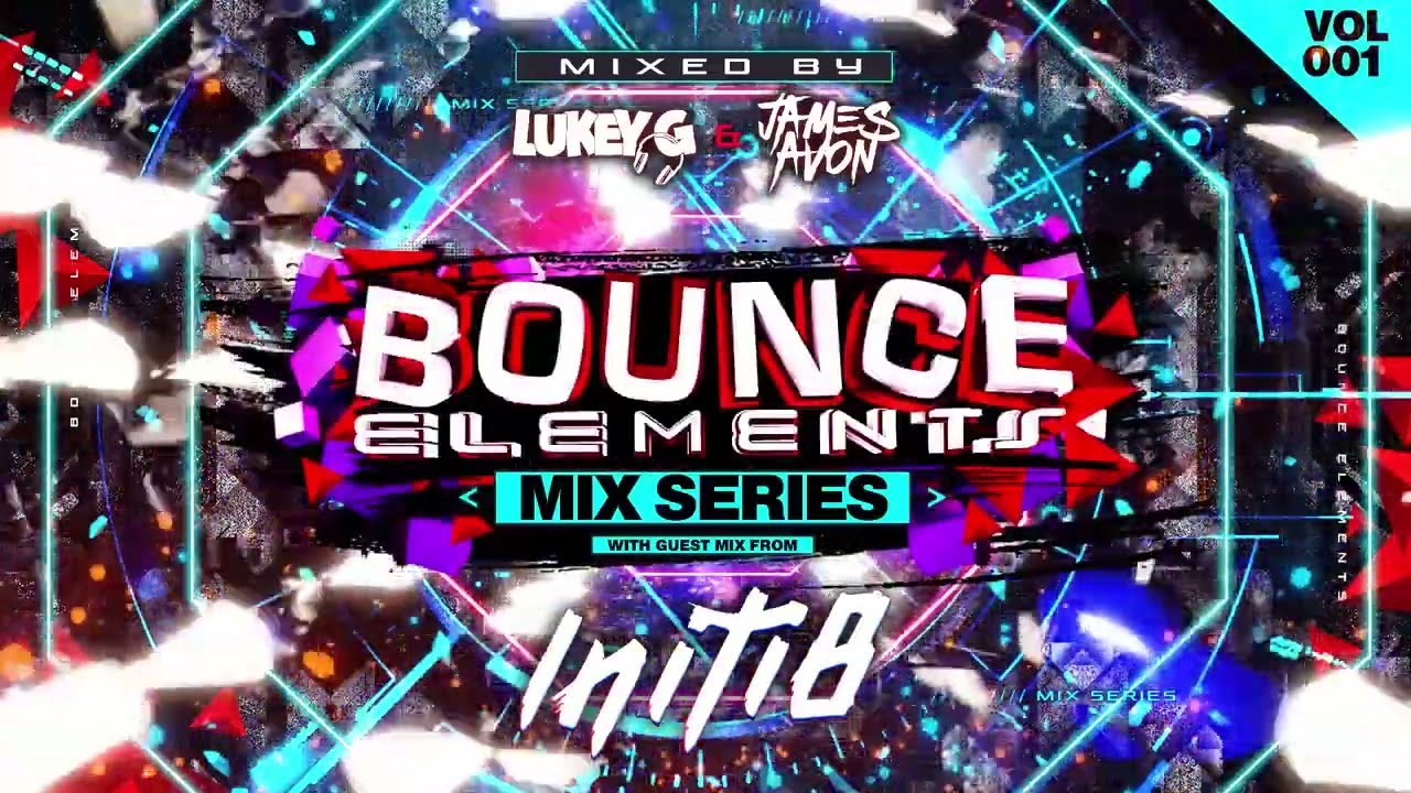 Bounce Elements Mix Series Vol 1 Mixed By Lukey G & James Avon Guest Mix Initi8