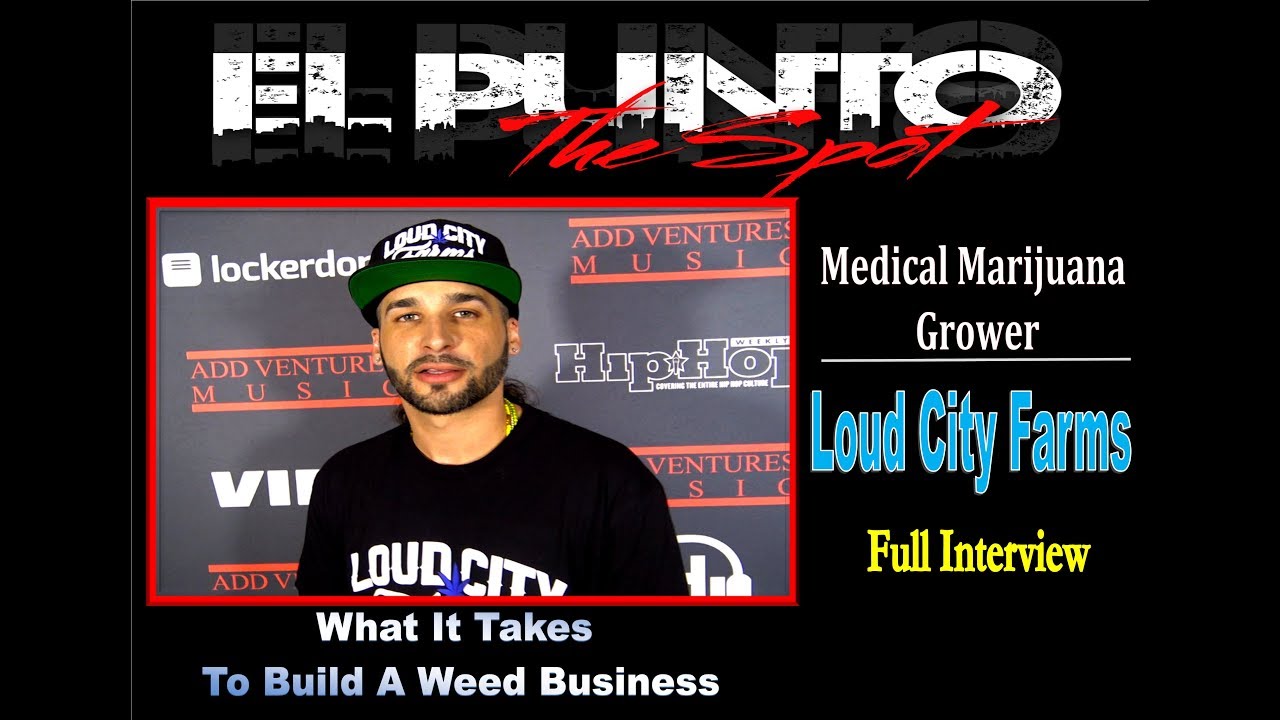 El Punto The Spot | Loud City Farms Interview (how he started growing marijuana)