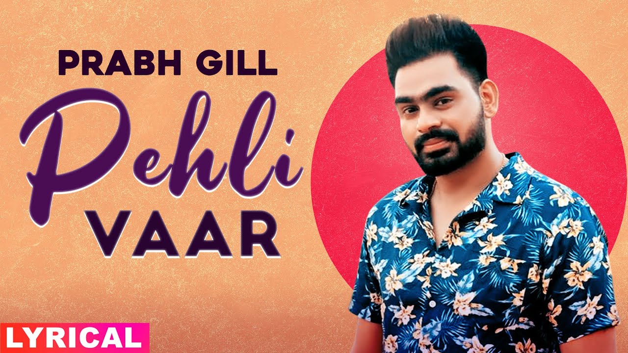 Pehli Vaar (Lyrical) | Prabh Gill | Latest Punjabi Songs 2020 | Speed Records