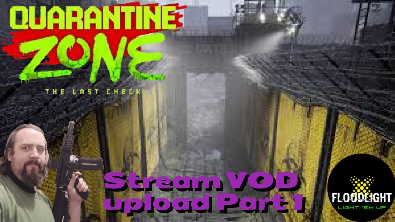 Quarantine Zone - The Last Check - Full Game Playthrough Stream VOD upload part 1