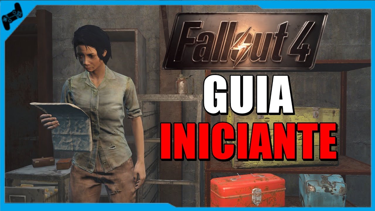 Fallout 4 - GUIA B&Aacute;SICO DE INICIANTES.