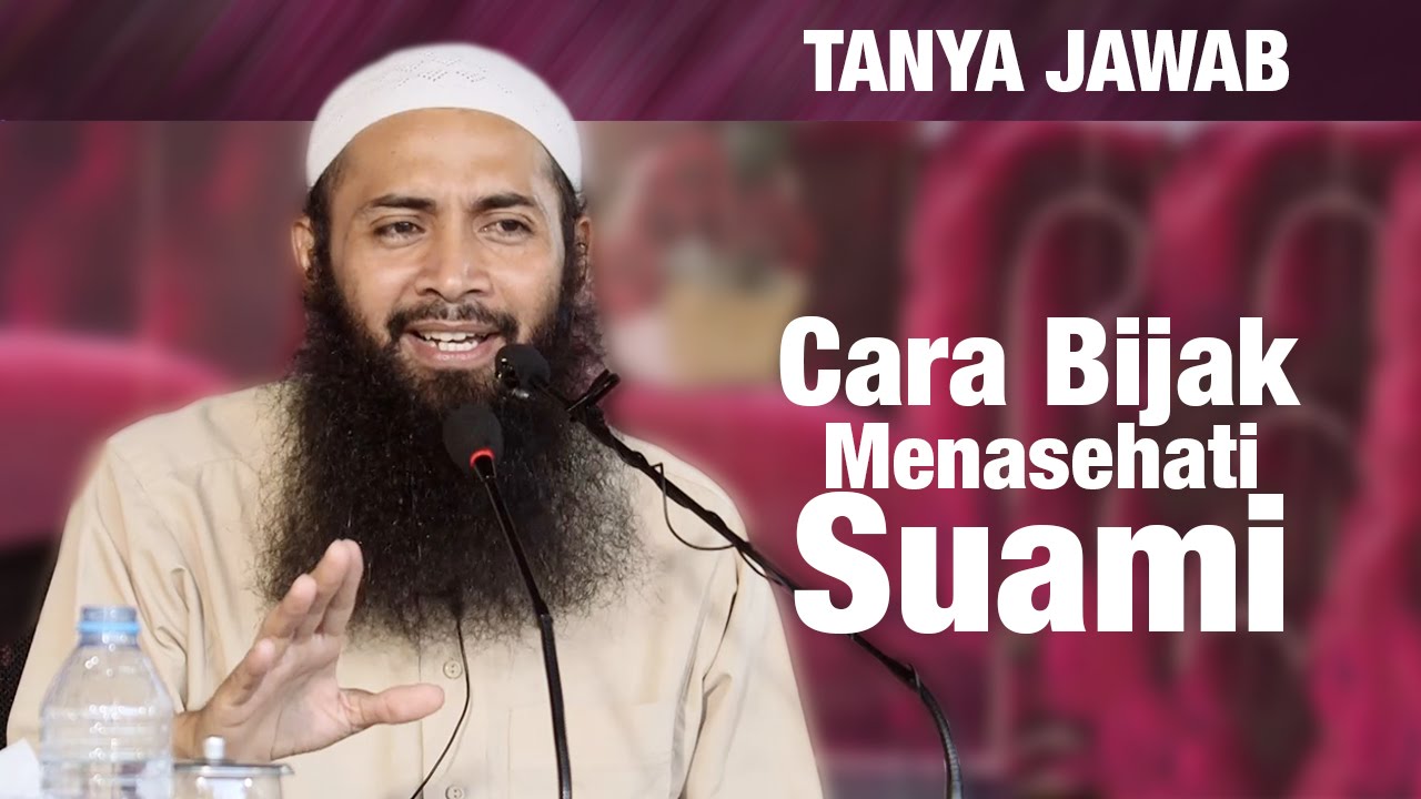 Konsultasi Syariah: Cara Bijak Menasihati Suami - Ustadz Dr. Syafiq Riza Basalamah, M.A.