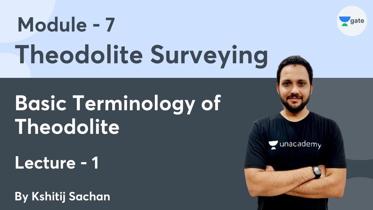 L 1 | Basic Terminology of Theodolite | Module-7 Theodolite Surveying by Kshitij Sachan