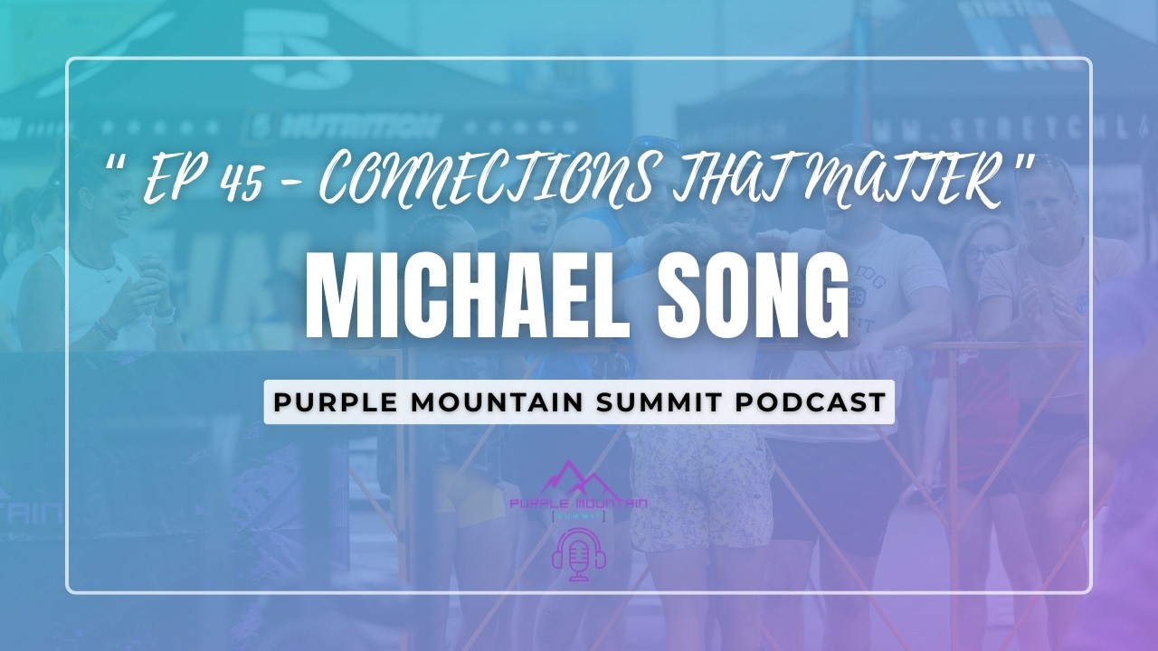 Connections That Matter |EP 35 Purple Mountain Summit Podcast