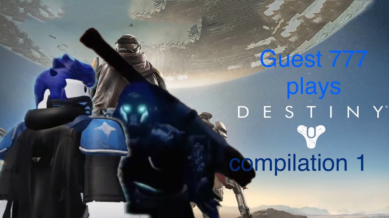 my first compilation video (Guest 777 plays destiny 1 compilation)￼￼