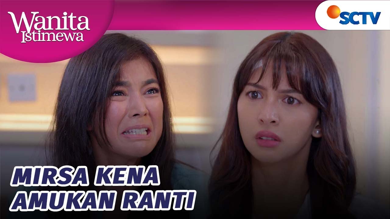 Takut!! Ranti Ngamuk-ngamuk dan Salahkan Mirsa?! | Wanita Istimewa - Episode 65