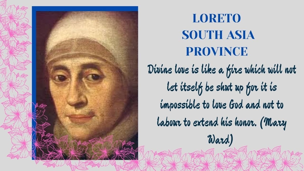 Mary Ward, Founder of IBVM (Loreto Sisters) and CJ Sisters.