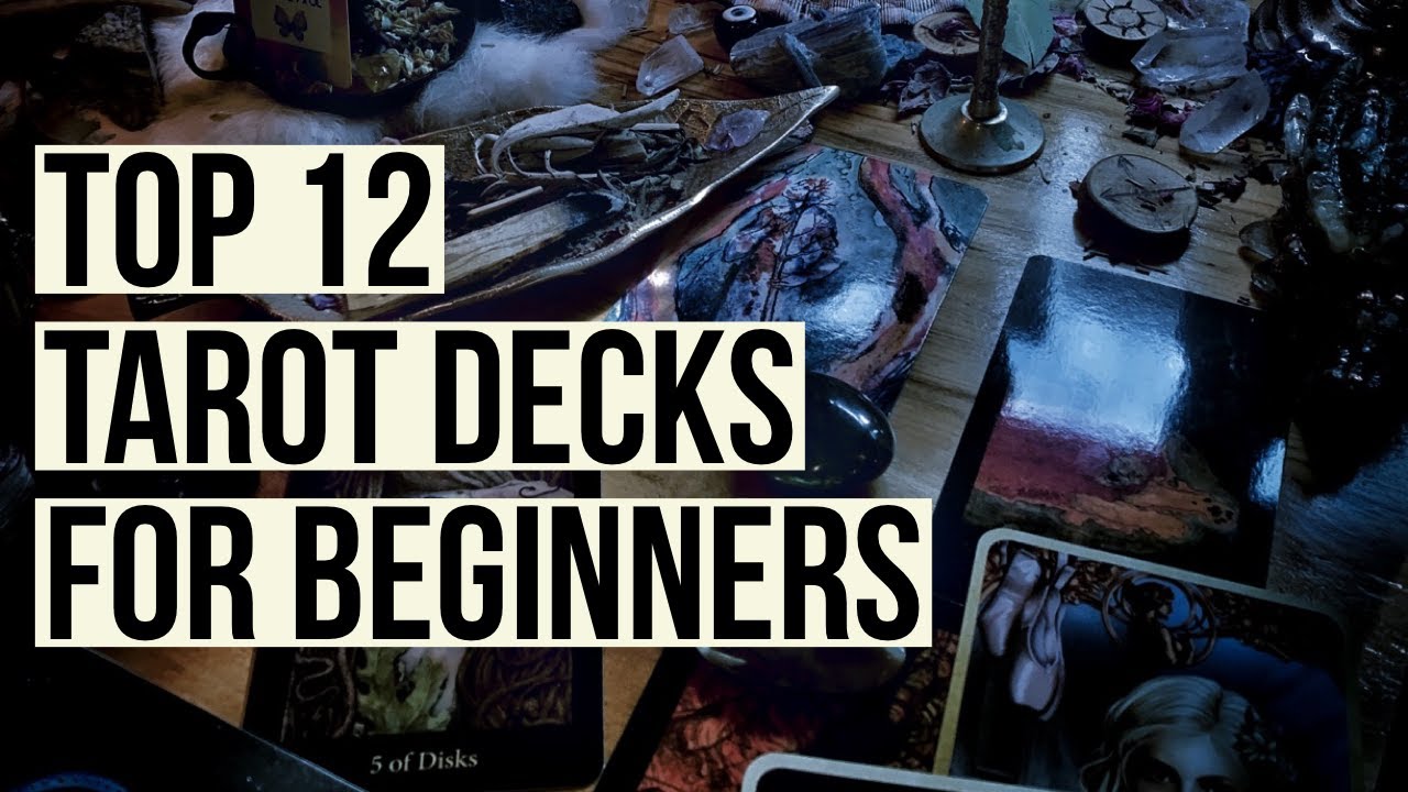 12 TAROT DECKS FOR  THE ABSOLUTE BEGINNER