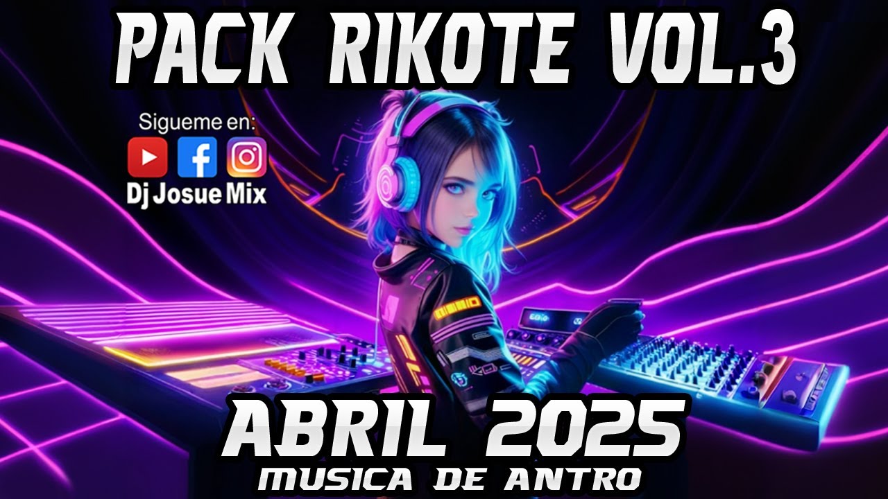 Música De Antro 2025 - ABRIL = PACK RIKOTE VOL.3 = Dj Josue Mix