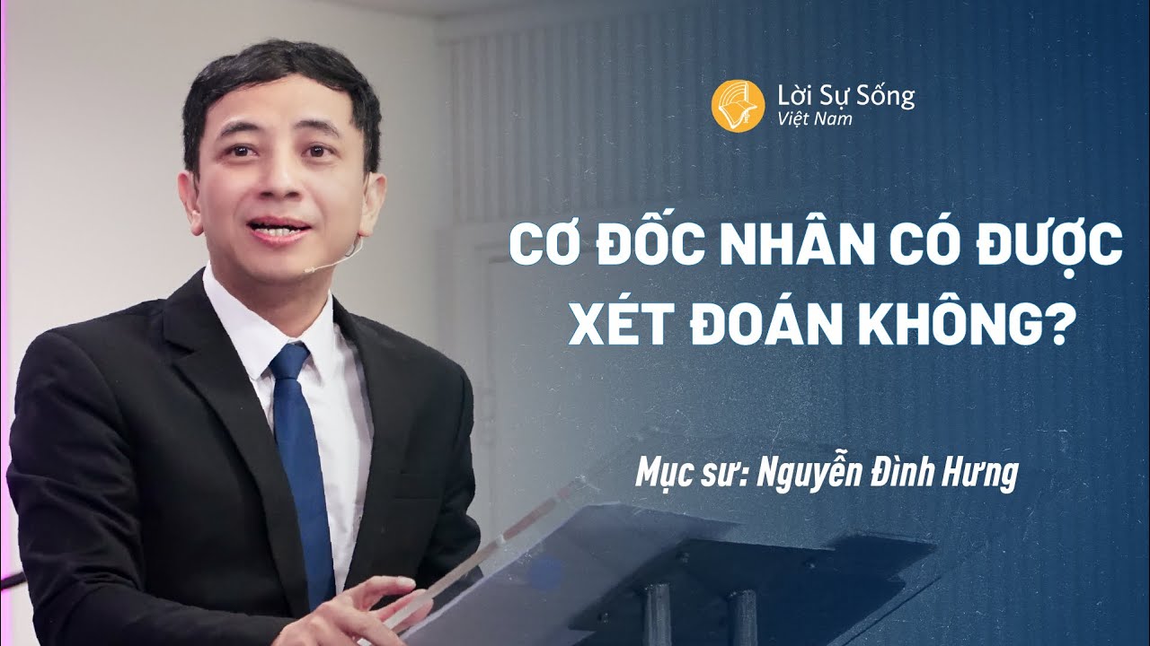 Cơ Đốc Nh&acirc;n C&oacute; Được X&eacute;t Đo&aacute;n Kh&ocirc;ng? | Mục Sư Nguyễn Đ&igrave;nh Hưng | B&agrave;i Giảng Ch&uacute;a Nhật