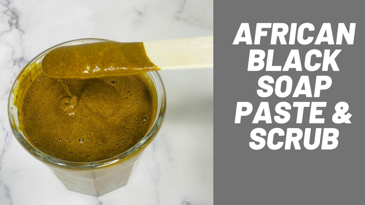 How To Make Black Soap Paste & Scrub For Glowing Skin