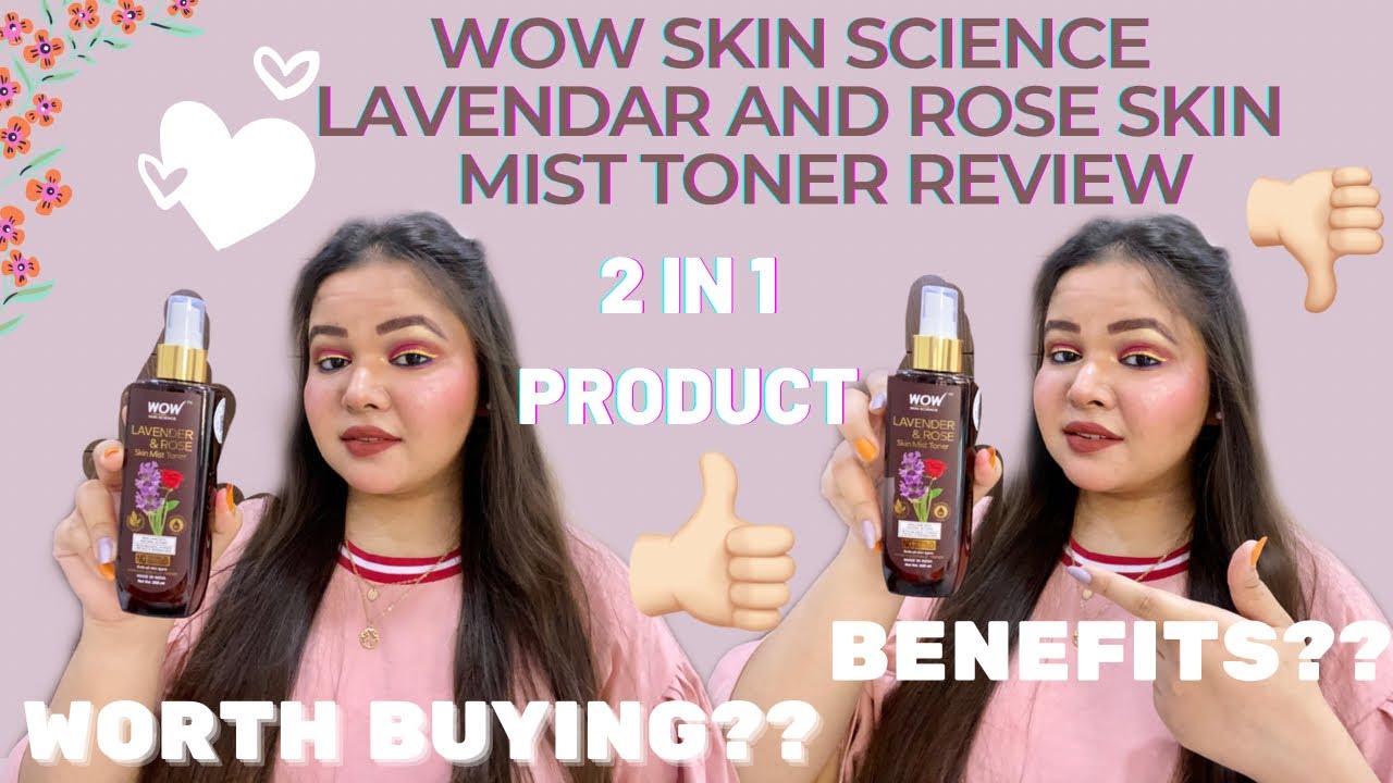 WOW SKIN SCIENCE LAVENDER AND ROSE SKIN MIST TONER REVIEW| 2 in 1 Skincare| Does it really works?