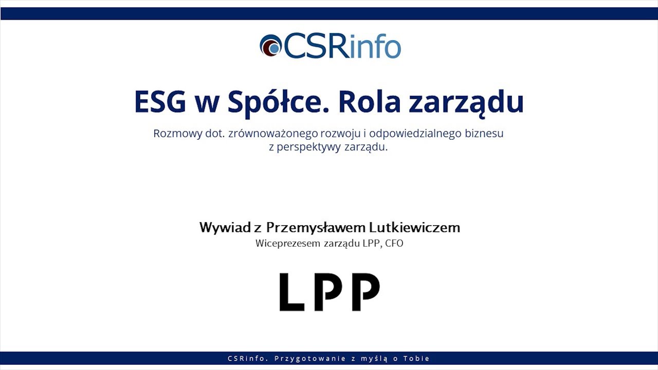 ESG W SPÓŁCE. Rola Zarządu - Wywiad z Przemysławem Lutkiewiczem, CFO LPP SA