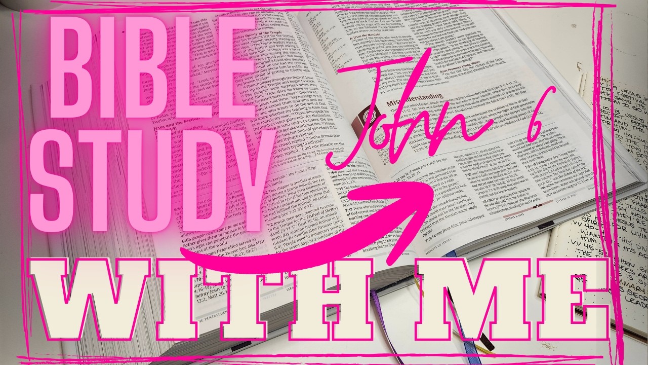 Bible Study with Me | John Chapter 6 | Book Study | Real Time Bible Study With Me