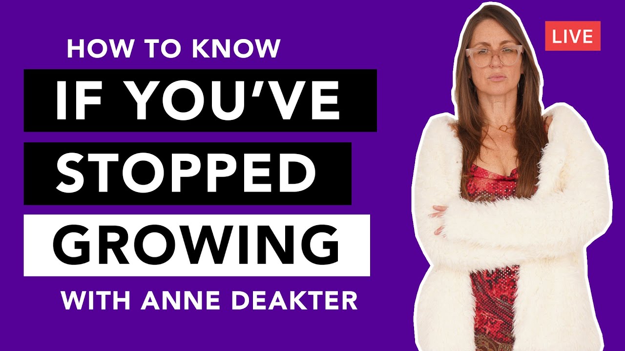 LIVE: How do you know when you are done Growing? With Anne Deakter
