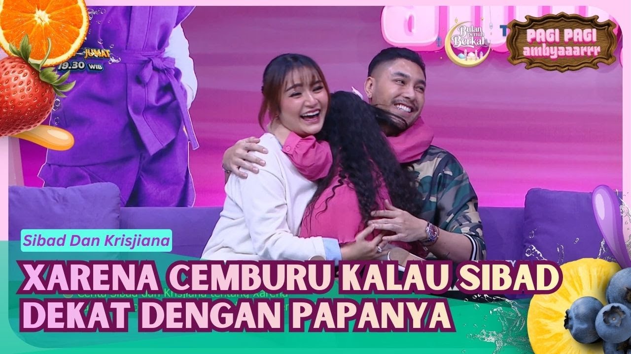 Xarena Cemburu Kalau Sibad Dekat Dengan Papanya - PAGI PAGI AMBYAR (16/2/26) P1
