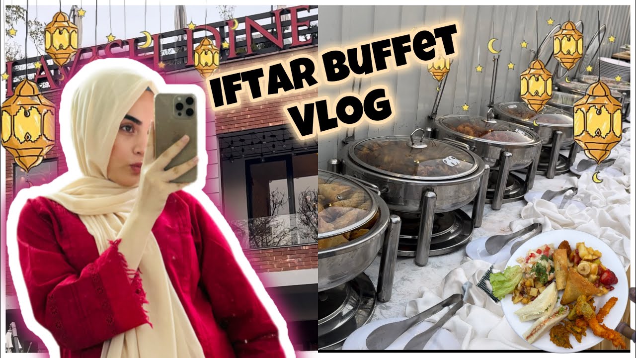 Iftar+Dinner Buffet at Lavish Dine Islamabad | Family iftar vlog 🤲🏻 | Paisy barbad 😨 |Full Review