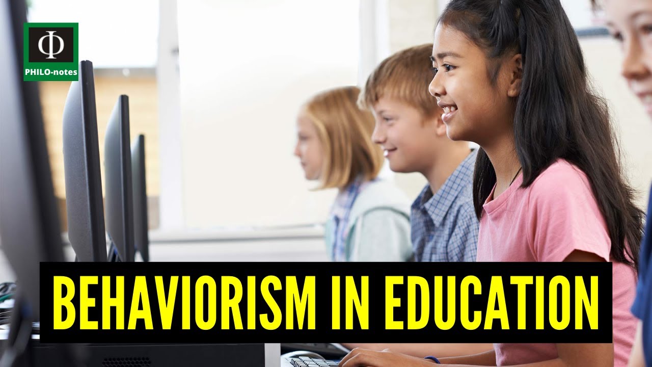 Behaviorism in Education (Behaviorism in Education Defined, Behaviorism in Education Explained)